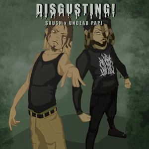 DISGUSTING! (feat. Saush)