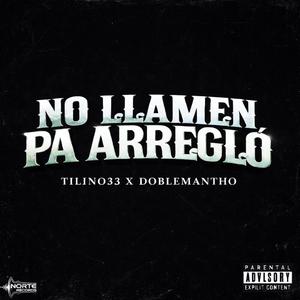 NO LLAMEN PA ARREGLO (feat. DOBLEMANTHO)
