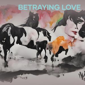 Betraying Love