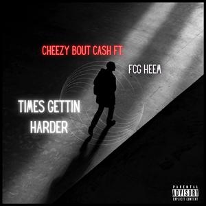 Times Gettin Harder (feat. FCG Heem)