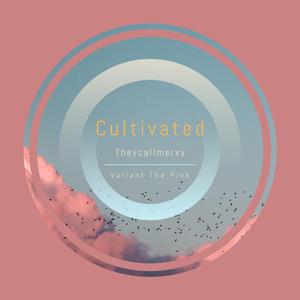 Cultivated (feat. Valiant the Pink)