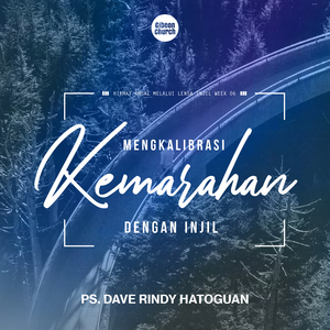 HIKMAT AMSAL MELALUI LENSA INJIL WEEK 06 - Mengkalibrasi Kemarahan dengan Injil