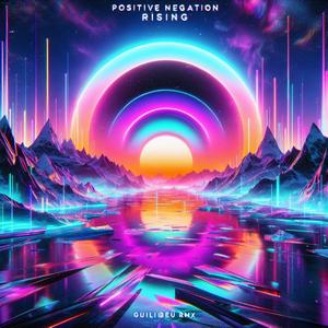 Positive Negation - Rising (Guilibeu Rmx)