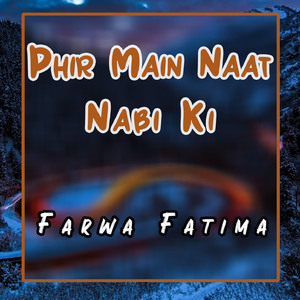 Phir Main Naat Nabi Ki