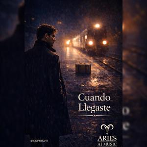 Cuando Llegaste