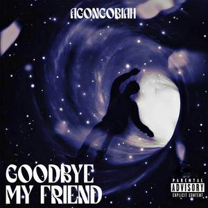 Goodbye My Friend