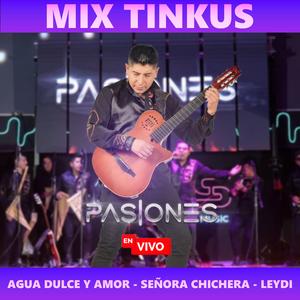 Mix Tinkus: Agua Dulce y amor / Señora Chichera / Leydi