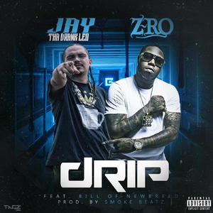 Drip (feat. Z-Ro & Bill of Newbreed)