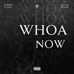 Whoa Now (feat. Tilly)