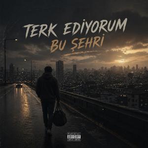 Terkediyorum Bu Şehri