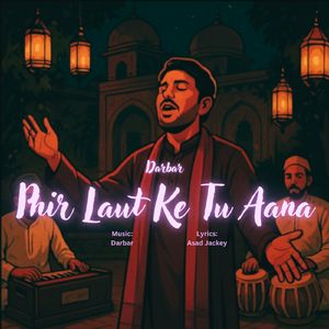 Phir Laut Ke Tu Aana