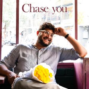 Chase you