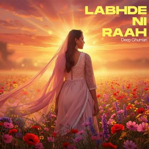 Labhde Ni Raah