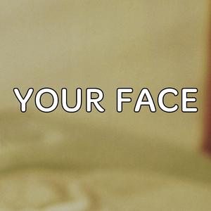 YOUR FACE