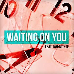 Waiting On You (feat. LORD JAH-MONTE OGBON)