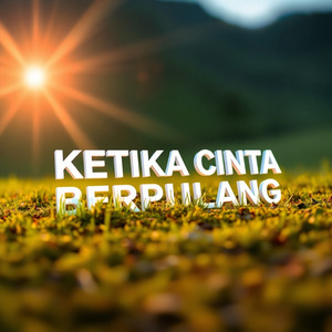 KETIKA CINTA BERPULANG