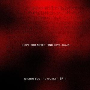 i hope you never find love again