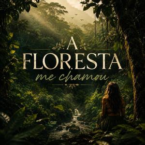 A Floresta me chamou