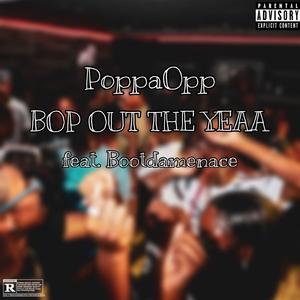 Bop Out The Yeaa (feat. Bootdamenace)
