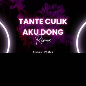 Tante Culik Aku Dong (Remix)