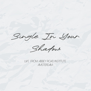 Single In Your Shadow (Live from Abbey Road Institute Amsterdam)