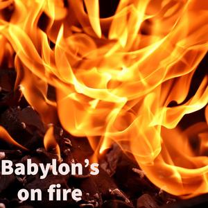 Babylon's On Fire
