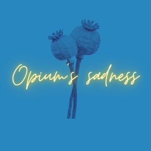 Opium's sadness
