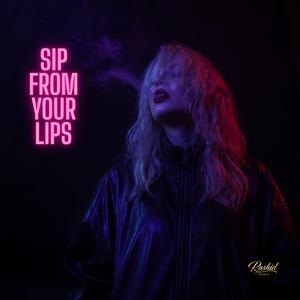 Sip from Your Lips