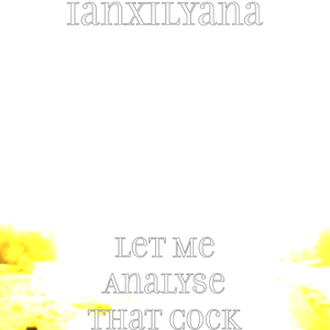 Let Me Analyse That Cock