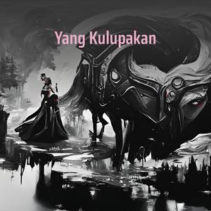 Yang Kulupakan