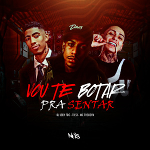 VOU TE BOTAR PRA SENTAR