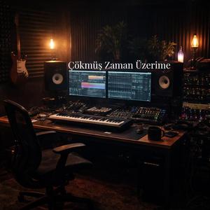 Çökmüş Zaman Üzerime