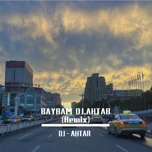 安亚尔Anyar / 慕斯塔法-BAYRAM（feat 慕斯塔法）（DJ－AHTAR remix）