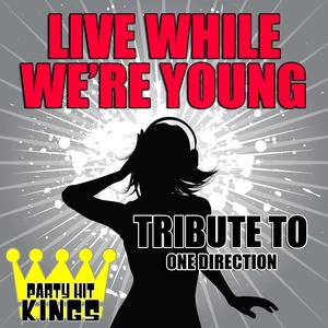 Live While We're Young (Tribute to One Direction)