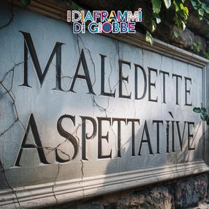 MALEDETTE ASPETTATIVE