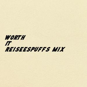 WORTH IT (REISEESPUFFS MIX)
