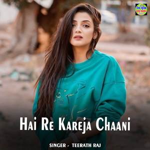 Hai Re Kareja Chaani