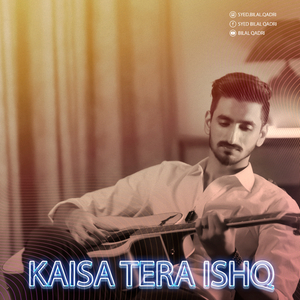 Kaisa Tera Ishq