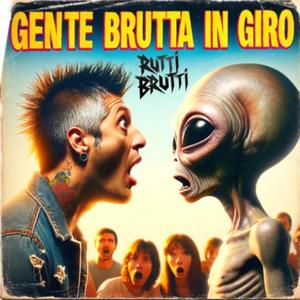 GENTE BRUTTA IN GIRO