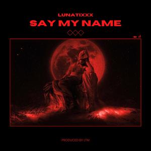 Say My Name (feat. LUNAtixxx)