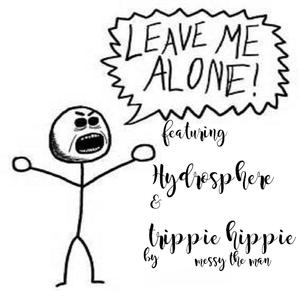 Leave Me Alone (feat. Hydrosphere & Trippie Hippie)