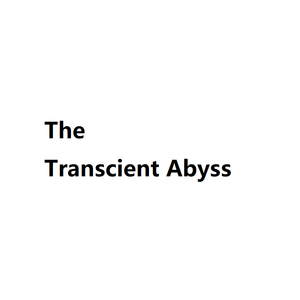 The Transcient Abyss