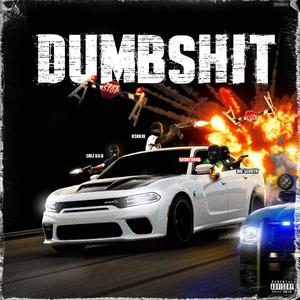 Dumbshit (feat. Cali Kilo & H3RKIO)