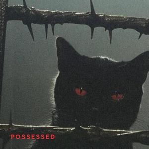 POSSESSED