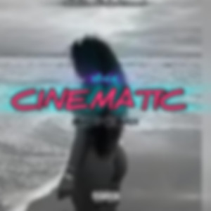 Cinematic (Bad She Bad)