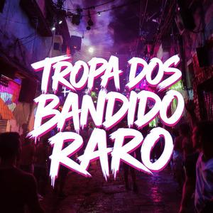 Tropa dos Bandido Raro