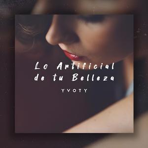 Lo artificial de tu belleza