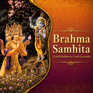 Brahma Samhita (Lord Brahma to Lord Govinda)
