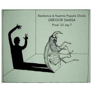 Gregor Samsa (feat. Nuerma Populis Chicla & Dj Jay T)