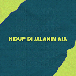 Hidup Di Jalanin Aja